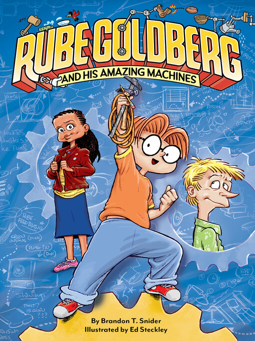 Title details for Rube Goldberg and His Amazing Machines by Brandon T. Snider - Available
